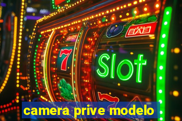 camera prive modelo